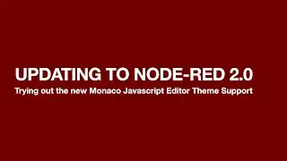 Updating to node-red version 2.0 | Enable the Monaco Javascript Editor for rich developer experience