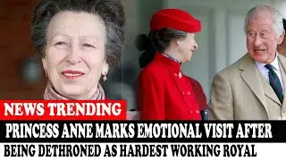 Princess Anne Marks Emotional Visit After Being Dethroned As Hardest Working Royal