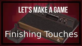 Let's Make a Atari 2600 Game - Video 35: Finishing Touches