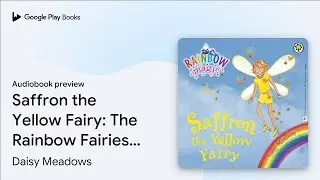 Saffron the Yellow Fairy: The Rainbow Fairies&hellip; by Daisy Meadows &middot; Audiobook preview