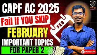 PAPER 2 IMPORTANT TOPICS FOR CAPF AC 2025 EXAM | FEBRUARY TOPICS FOR CAPF AC EXAM | CAPF AC EXAM