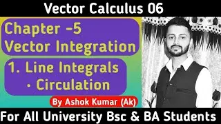Circulation | Vector Calculus -Application of Line Integrals | Vector Integration | By Ak
