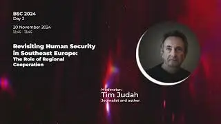 Revisiting Human Security in Southeast Europe: The Role of Regional Cooperation  #BSC2024