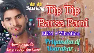 Tip Tip Barsa Paani Dj Remix 🎶 😱|| Hard Vibration Edm 2026 || #ViralSong || #Djpriyanshu #djsong2026