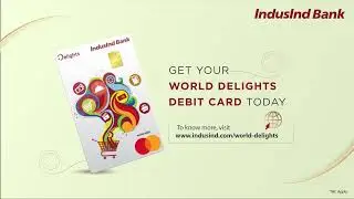 Enjoy delightful cashbacks & lifestyle privileges with IndusInd Bank's World Delights&nbsp;Debit&nbsp;Card