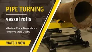 High Speed Turning Rolls & Vessel Rotators for Non-Destructive Testing