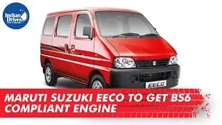 Maruti Suzuki Eeco to Get BS6 Compliant Engine - Indian Drives