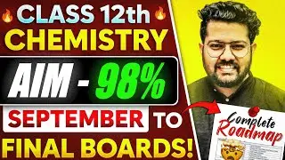 September to Final Exams Road map | Best Strategy to Score 98% in Class 12 Boards Chemistry