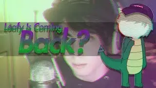 Is Leafy Back?