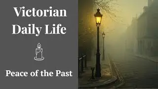 Victorian Daily Life - Whispered History for Sleep