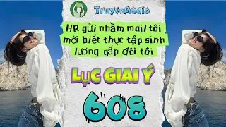 [Truyện Audio] LỤC GIAI Ý 608 [Full] || Lục Giai Ý Audio