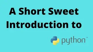 A short sweet Introduction to Python