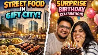 Exploring GIFT City Street Food 🤯 | End Mein Wife Ka Surprise Birthday 🎉 @MayurVlogster 