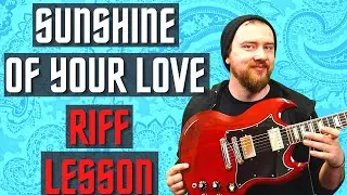 Sunshine Of Your Love Guitar Lesson | Riff Tutorial + Tone Tips!