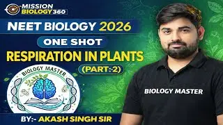 Respiration in Plants  || NEET 2026 ||  Part :-2 || MISSION BIOLOGY 360 || BY AKASH SINGH SIR