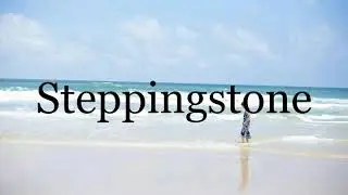 How To Pronounce Steppingstone🌈🌈🌈🌈🌈🌈Pronunciation Of Steppingstone