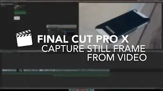 FCPX Tutorial - Capture Still Frame From Video