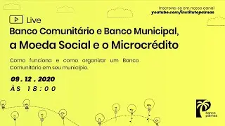 Banco Comunitário e Banco Municipal, a Moeda Social e o Microcrédito