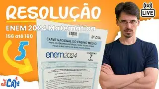 🔴 [ENEM 2024 Live 05] Matemática - Resolução de 156 até 160