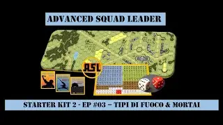 ASL | TUTORIAL ITA | STARTER KIT #2 - EP. #03 - Tipi di Fuoco & Mortai