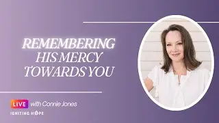 Remembering His Mercy Towards You