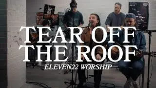 Tear off the Roof - Acoustic Cover by Eleven22 Worship