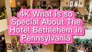 What is so Special About the Hotel Bethlehem in Pennsylvania