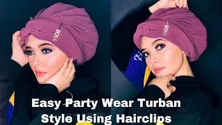 SIMPLE & EASY PARTY WEAR TURBAN STYLE USING HAIRCLIPS | HIJAB TUTORIAL | NADA SHAREEF | TURBAN STYLE