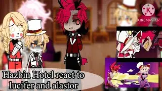 Hazbin hotel react to lucifer and alastor [hazbin Hotel x gacha] 