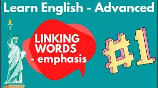 Linking words advanced - emphasis. Learn those phrases to improve your writing.