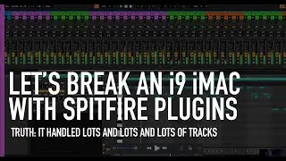 iMac i9 vs Spitfire Plugins | How Many Orchestral Plugins Can We Stack and Still Record Latency Free
