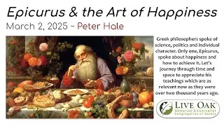 Epicurus & the Art of Happiness ~ Peter Hale ~ March 2, 2025
