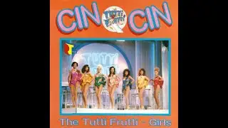 CIN CIN (LONG VERSION)(THE TUTTI FRUTTI GIRLS) 12