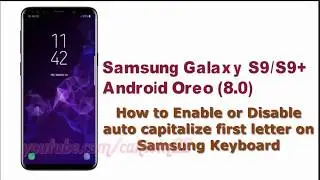 Samsung Galaxy S9: как включить или отключить автоматическое заглавие первой буквы на клавиатуре Samsung