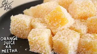 ORANGE JUICE KI MITHAI - JUICE DESSERT - TEA TIME SNACK - GolRoti