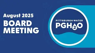 August 22, 2025, Pittsburgh Water Board of Directors Meeting
