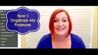 How I Organize My Finances - Staying On Top of Bill Pay