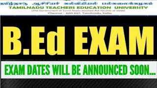 B.Ed EXAM 2020  - EXAM DATES WILL BE ANNOUNCED SOON...||TNTEU