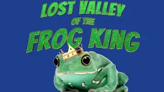 Lost Valley of the Frog King VOD 3/5/25
