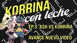 Korrina con Leche - EP3 ASH VS KORRINA - CAPITULO 25 POKEMON