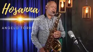 HOSANNA (Hillsong) instrumental  sax cover Angelo Torres AT Gospel Sessions#37