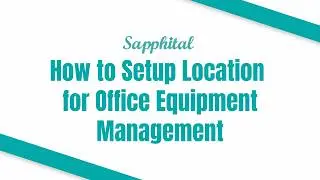 How to Setup Location for Office Equipment Management