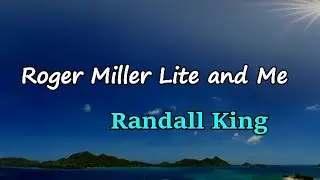 Randall King - Roger, Miller Lite and Me (Lyrics)