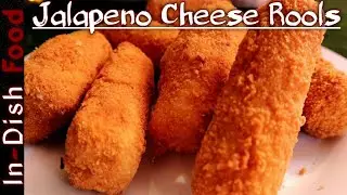 How To Make Jalapeno Cheese Rolls | Crispy & Delicious | In-Dish Food