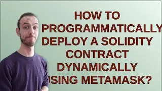 Ethereum: How to programmatically deploy a solidity contract dynamically using Metamask?