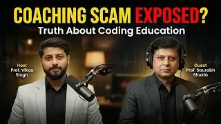 Exposing the Coaching Center Scam with @mysirgdotcom  and Vikas Singh | Truth About Coding Education