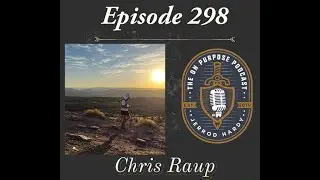 Veteran & Ultra Athlete Chris Raup: Trail Running, Warrior Trail Foundation, and Saving Lives