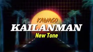 KAILANMAN - KAWAGO ( NEW TONE COVER )
