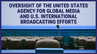Engel Remarks at Hearing on the US Agency for Global Media & Int'l Broadcasting Efforts