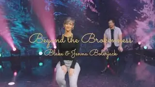 Beyond The Brokenness - Official Music Video - Blake & Jenna Bolerjack